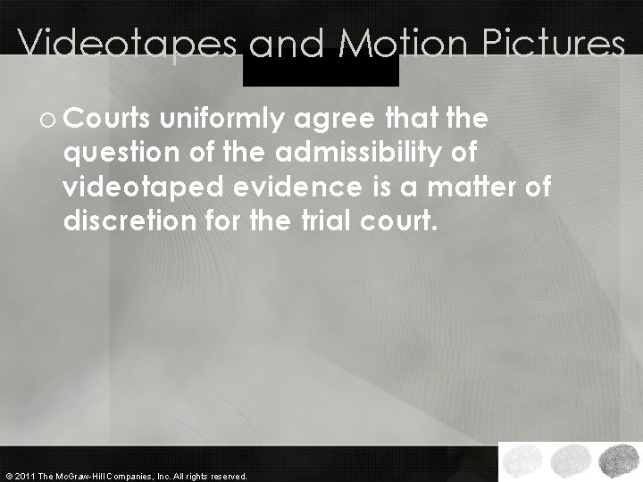Videotapes and Motion Pictures o Courts uniformly agree that the question of the admissibility Videotapes and Motion Pictures o Courts uniformly agree that the question of the admissibility