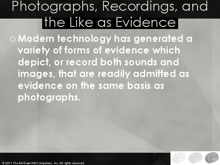 Photographs, Recordings, and the Like as Evidence o Modern technology has generated a variety Photographs, Recordings, and the Like as Evidence o Modern technology has generated a variety