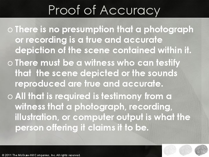 Proof of Accuracy o There is no presumption that a photograph or recording is Proof of Accuracy o There is no presumption that a photograph or recording is