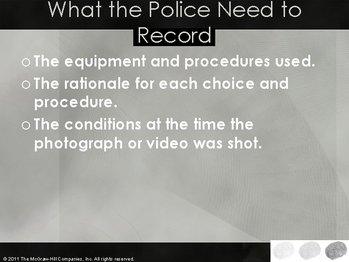 What the Police Need to Record o The equipment and procedures used. o The What the Police Need to Record o The equipment and procedures used. o The