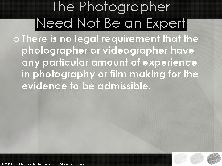 The Photographer Need Not Be an Expert o There is no legal requirement that The Photographer Need Not Be an Expert o There is no legal requirement that