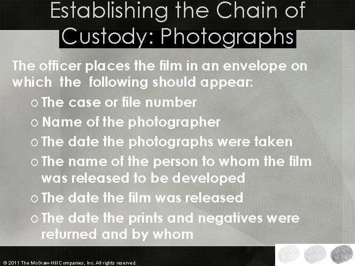 Establishing the Chain of Custody: Photographs The officer places the film in an envelope Establishing the Chain of Custody: Photographs The officer places the film in an envelope