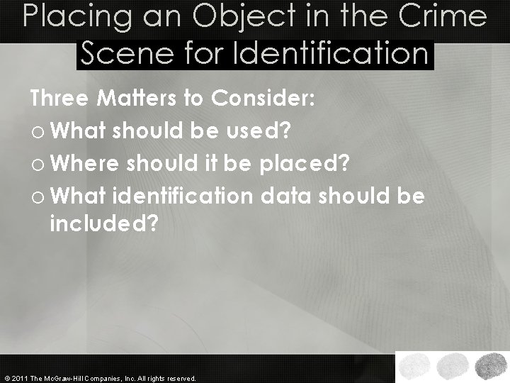 Placing an Object in the Crime Scene for Identification Three Matters to Consider: o Placing an Object in the Crime Scene for Identification Three Matters to Consider: o