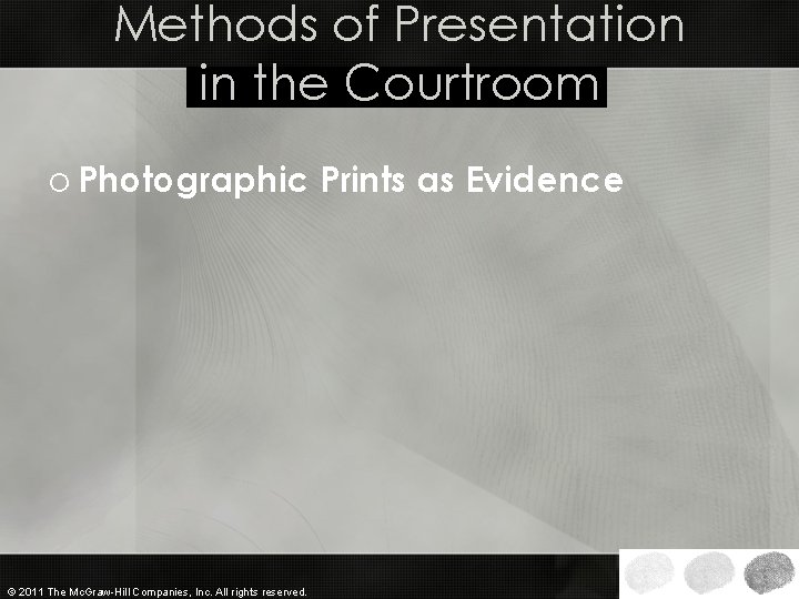 Methods of Presentation in the Courtroom o Photographic Prints as Evidence © 2011 The Methods of Presentation in the Courtroom o Photographic Prints as Evidence © 2011 The