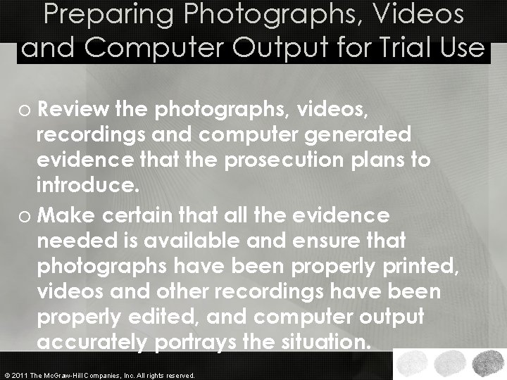Preparing Photographs, Videos and Computer Output for Trial Use o Review the photographs, videos, Preparing Photographs, Videos and Computer Output for Trial Use o Review the photographs, videos,