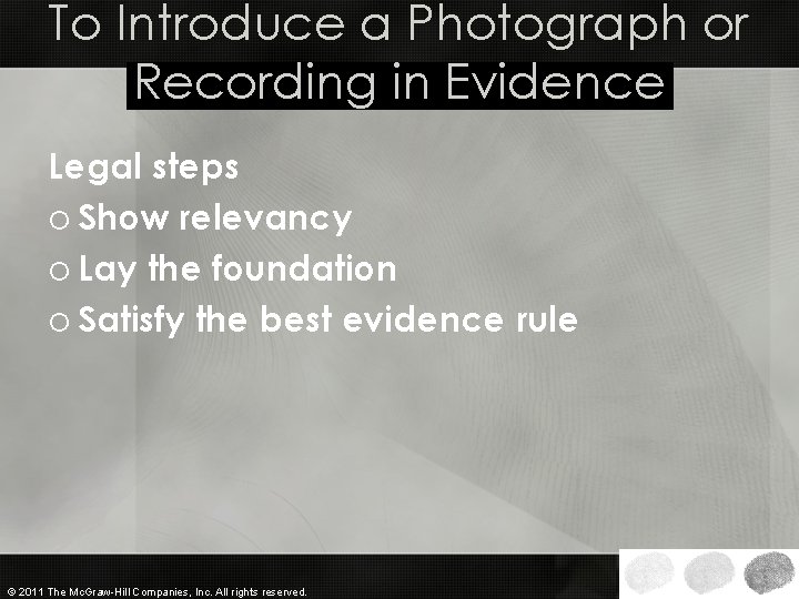 To Introduce a Photograph or Recording in Evidence Legal steps o Show relevancy o To Introduce a Photograph or Recording in Evidence Legal steps o Show relevancy o