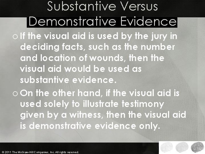Substantive Versus Demonstrative Evidence o If the visual aid is used by the jury Substantive Versus Demonstrative Evidence o If the visual aid is used by the jury