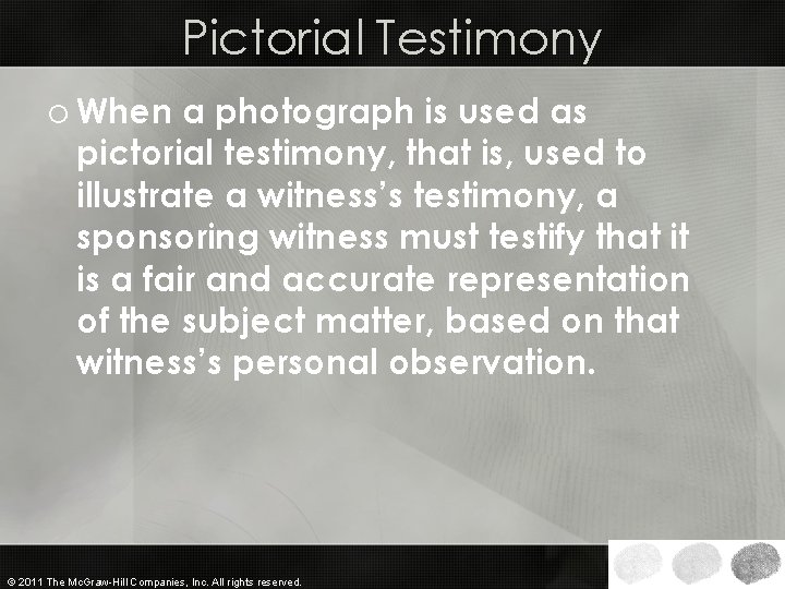 Pictorial Testimony o When a photograph is used as pictorial testimony, that is, used Pictorial Testimony o When a photograph is used as pictorial testimony, that is, used