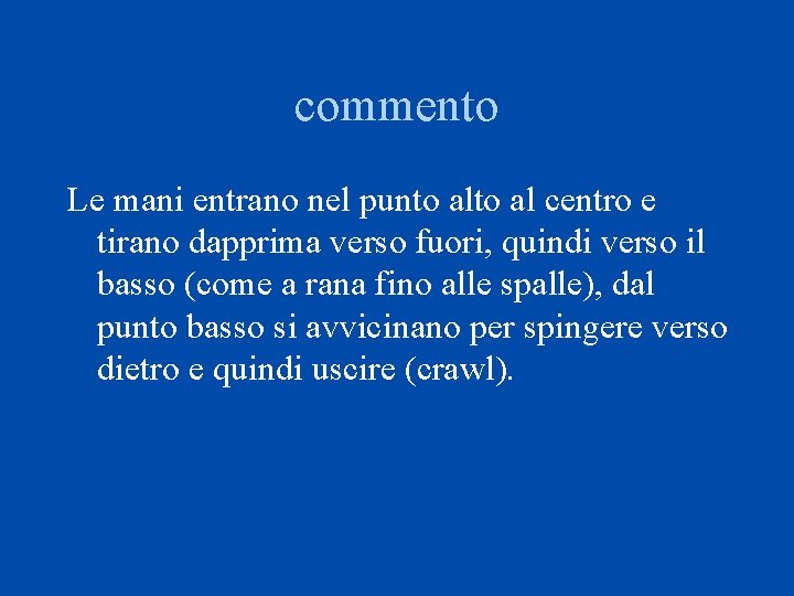 commento Le mani entrano nel punto al centro e tirano dapprima verso fuori, quindi