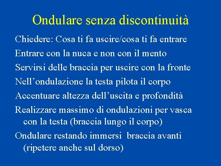 Ondulare senza discontinuità Chiedere: Cosa ti fa uscire/cosa ti fa entrare Entrare con la