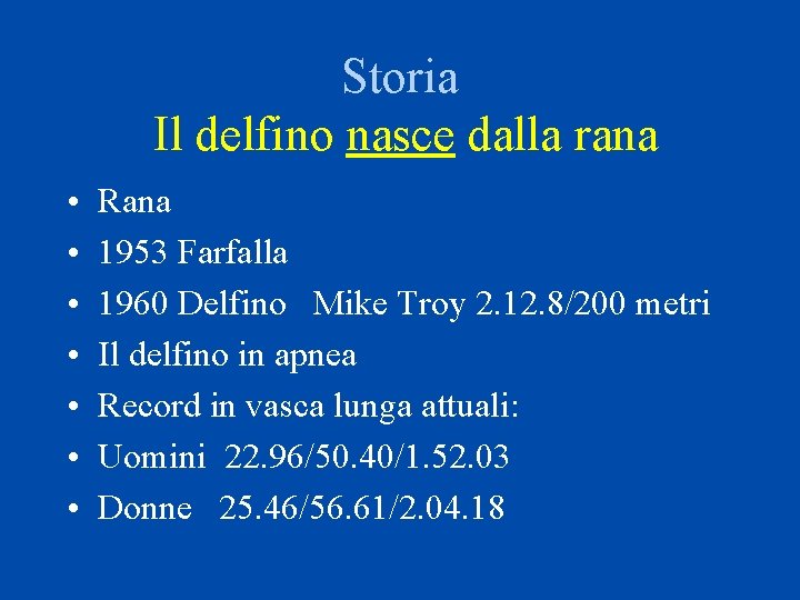 Storia Il delfino nasce dalla rana • • Rana 1953 Farfalla 1960 Delfino Mike