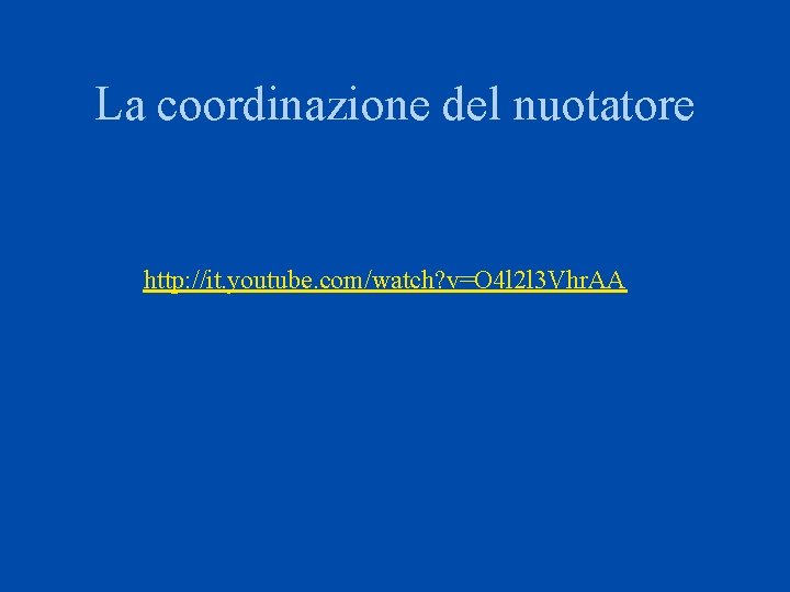 La coordinazione del nuotatore http: //it. youtube. com/watch? v=O 4 l 2 l 3