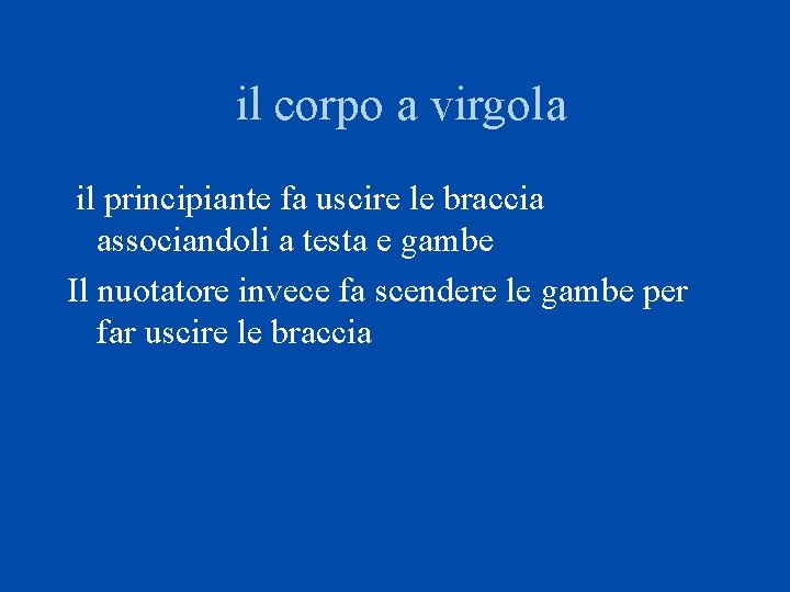 il corpo a virgola il principiante fa uscire le braccia associandoli a testa e