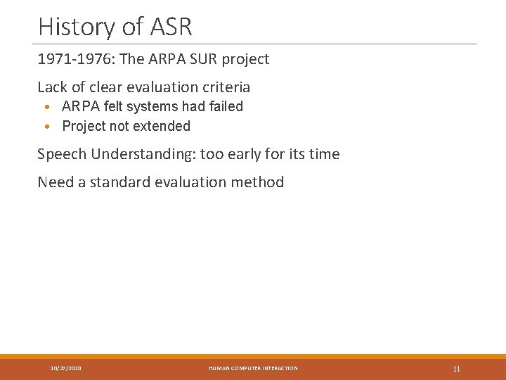 History of ASR 1971 -1976: The ARPA SUR project Lack of clear evaluation criteria