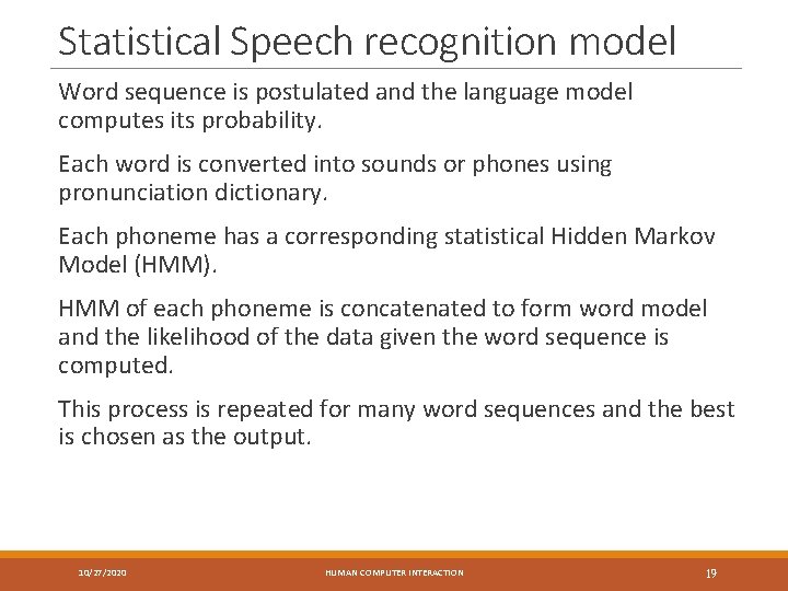 Statistical Speech recognition model Word sequence is postulated and the language model computes its