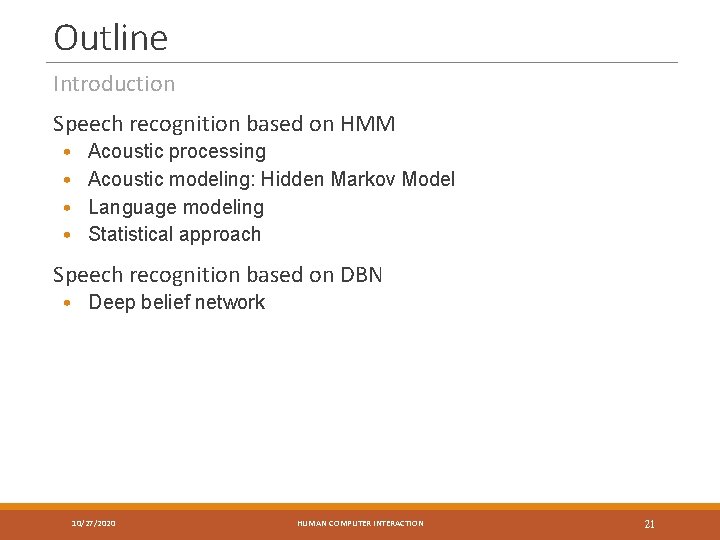 Outline Introduction Speech recognition based on HMM • • Acoustic processing Acoustic modeling: Hidden