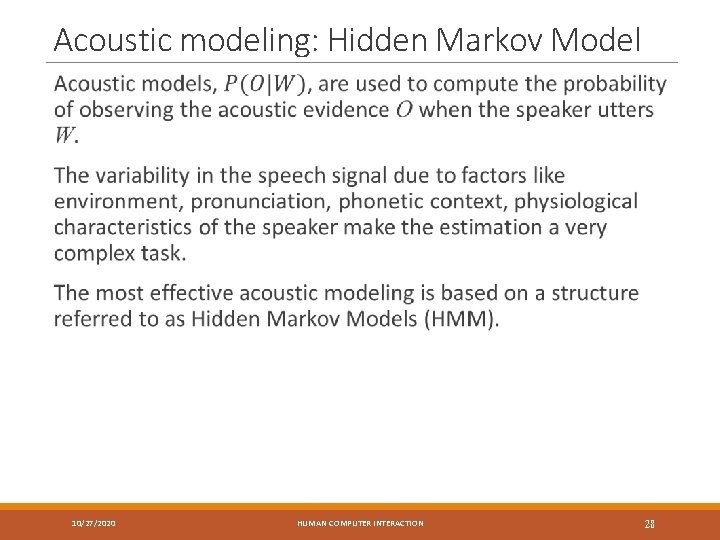 Acoustic modeling: Hidden Markov Model 10/27/2020 HUMAN COMPUTER INTERACTION 28 