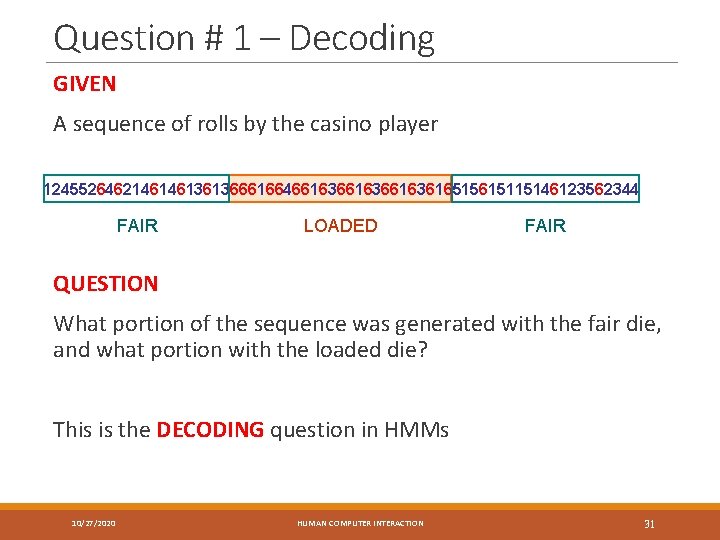 Question # 1 – Decoding GIVEN A sequence of rolls by the casino player