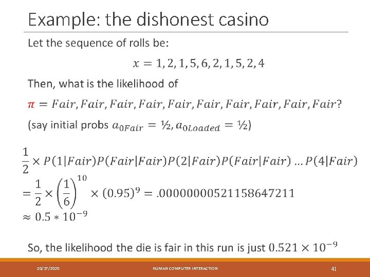 Example: the dishonest casino 10/27/2020 HUMAN COMPUTER INTERACTION 41 