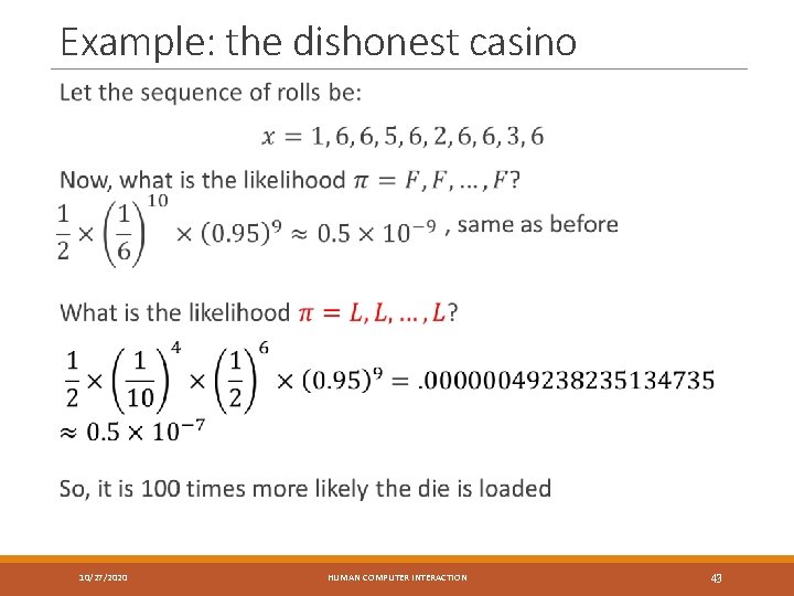 Example: the dishonest casino 10/27/2020 HUMAN COMPUTER INTERACTION 43 