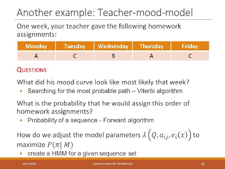 Another example: Teacher-mood-model Monday Tuesday Wednesday Thursday Friday A C B A C 10/27/2020