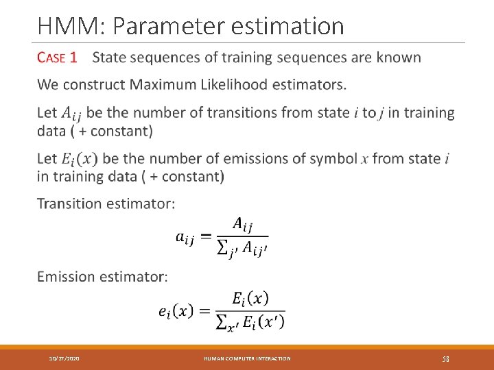 HMM: Parameter estimation 10/27/2020 HUMAN COMPUTER INTERACTION 58 