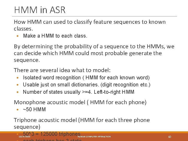 HMM in ASR How HMM can used to classify feature sequences to known classes.