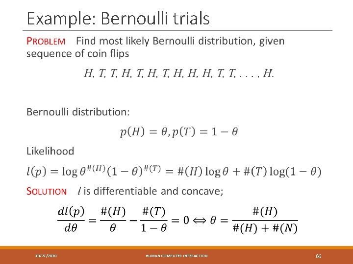 Example: Bernoulli trials 10/27/2020 HUMAN COMPUTER INTERACTION 66 