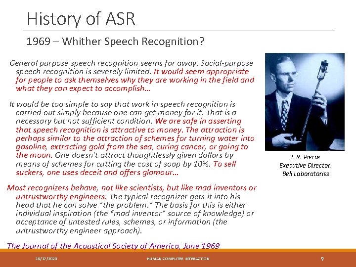 History of ASR 1969 – Whither Speech Recognition? General purpose speech recognition seems far