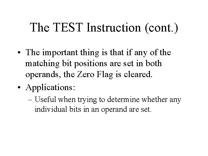 The TEST Instruction (cont. ) • The important thing is that if any of