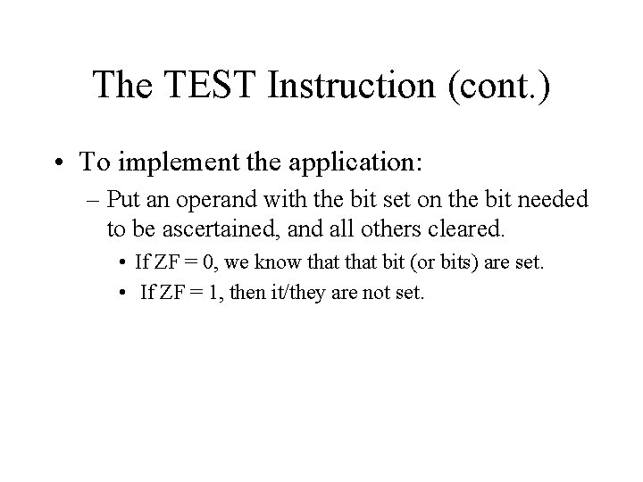 The TEST Instruction (cont. ) • To implement the application: – Put an operand