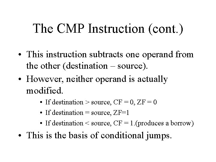 The CMP Instruction (cont. ) • This instruction subtracts one operand from the other