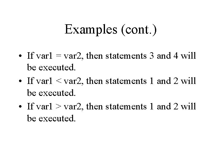 Examples (cont. ) • If var 1 = var 2, then statements 3 and