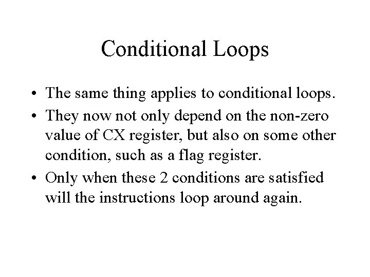 Conditional Loops • The same thing applies to conditional loops. • They now not