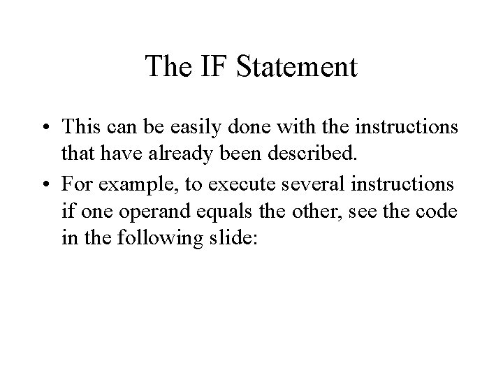 The IF Statement • This can be easily done with the instructions that have