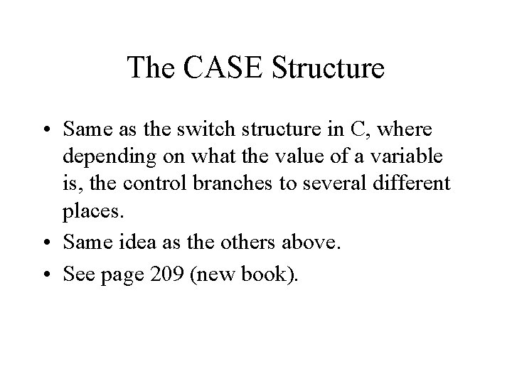 The CASE Structure • Same as the switch structure in C, where depending on