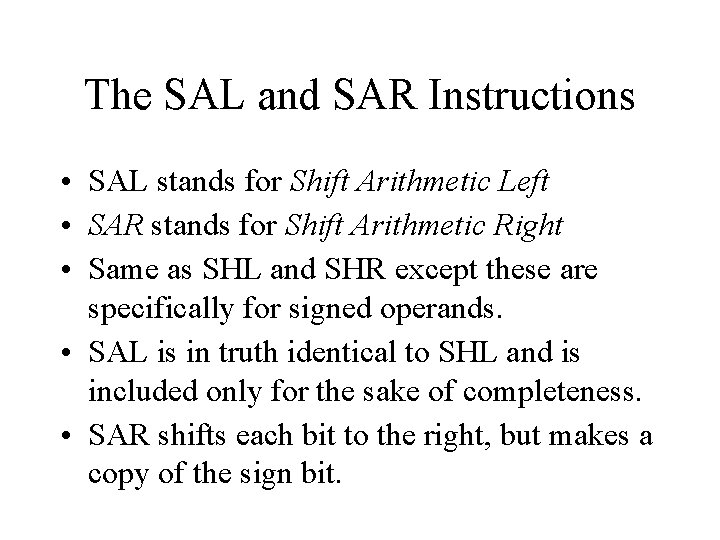 The SAL and SAR Instructions • SAL stands for Shift Arithmetic Left • SAR