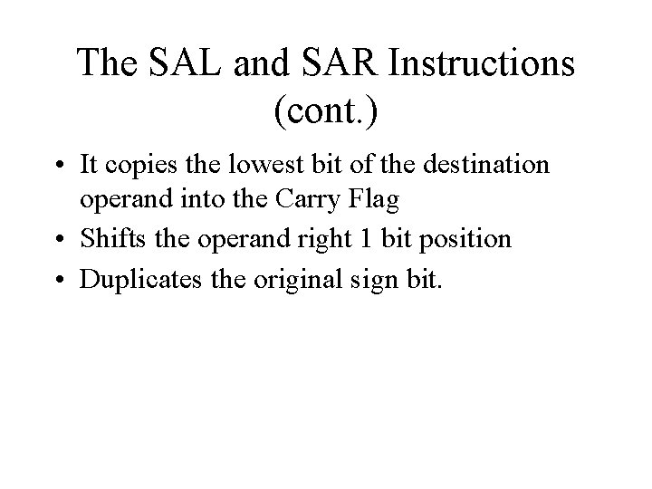 The SAL and SAR Instructions (cont. ) • It copies the lowest bit of