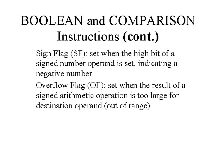 BOOLEAN and COMPARISON Instructions (cont. ) – Sign Flag (SF): set when the high