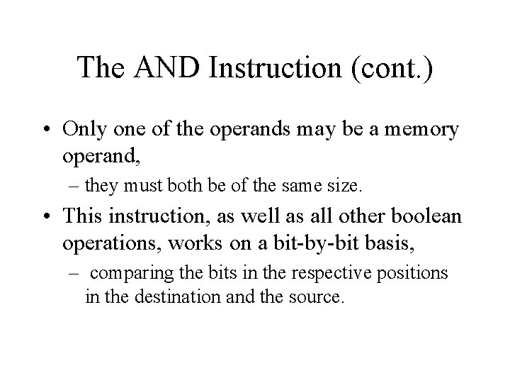 The AND Instruction (cont. ) • Only one of the operands may be a