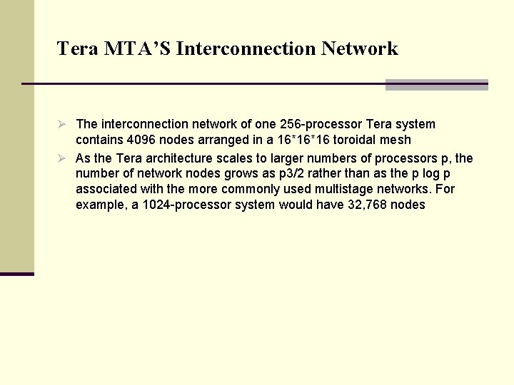 Tera MTA’S Interconnection Network Ø The interconnection network of one 256 -processor Tera system