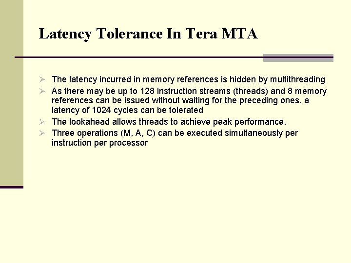 Latency Tolerance In Tera MTA Ø The latency incurred in memory references is hidden