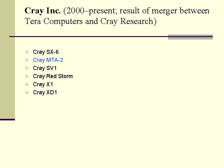 Cray Inc. (2000–present; result of merger between Tera Computers and Cray Research) Ø Cray