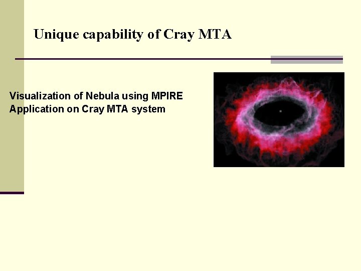 Unique capability of Cray MTA Visualization of Nebula using MPIRE Application on Cray MTA