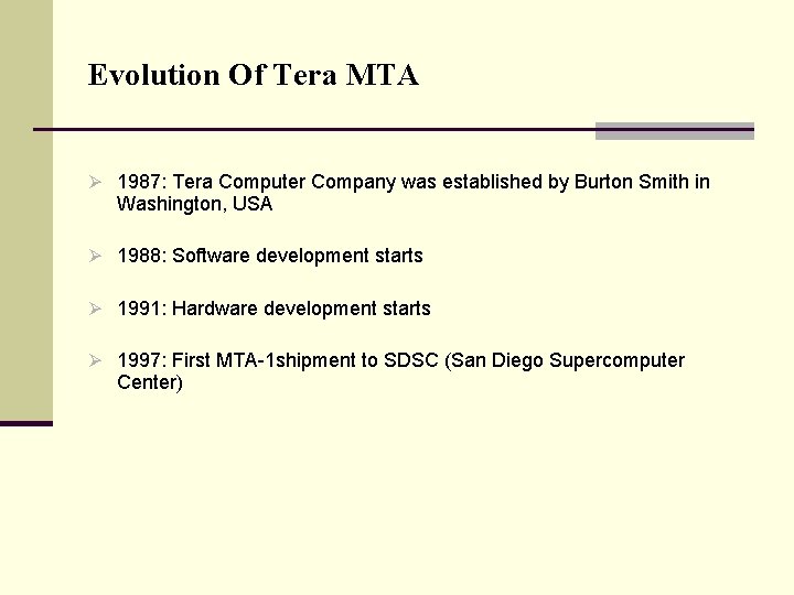 Evolution Of Tera MTA Ø 1987: Tera Computer Company was established by Burton Smith