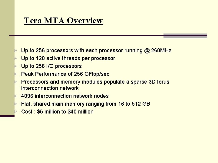 Tera MTA Overview Ø Up to 256 processors with each processor running @ 260