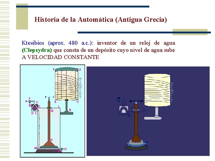 Historia de la Automática (Antigua Grecia) Ktesibios (aprox. 480 a. c. ): inventor de