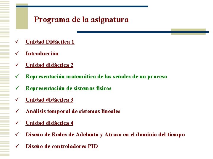 Programa de la asignatura ü Unidad Didáctica 1 ü Introducción ü Unidad didáctica 2