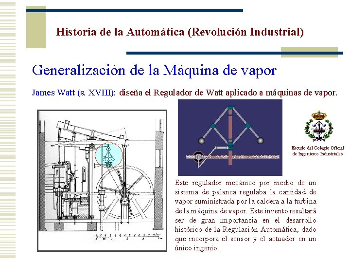 Historia de la Automática (Revolución Industrial) Generalización de la Máquina de vapor James Watt