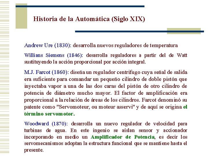 Historia de la Automática (Siglo XIX) Andrew Ure (1830): desarrolla nuevos reguladores de temperatura